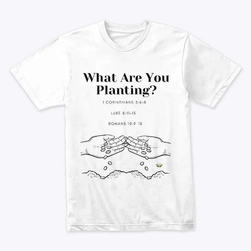 What Are You Planting (Unisex B)