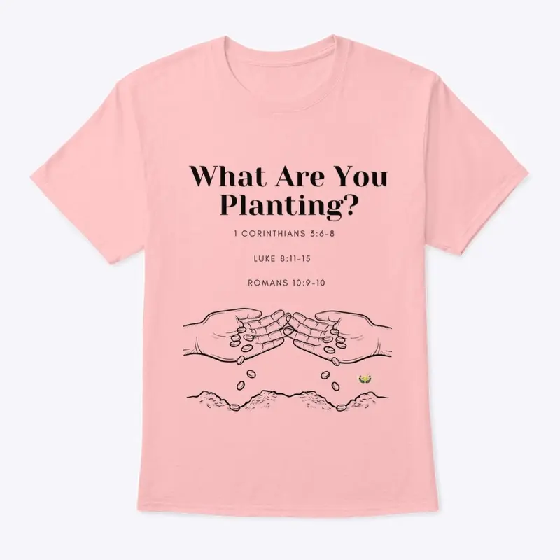 What Are You Planting (Unisex B)